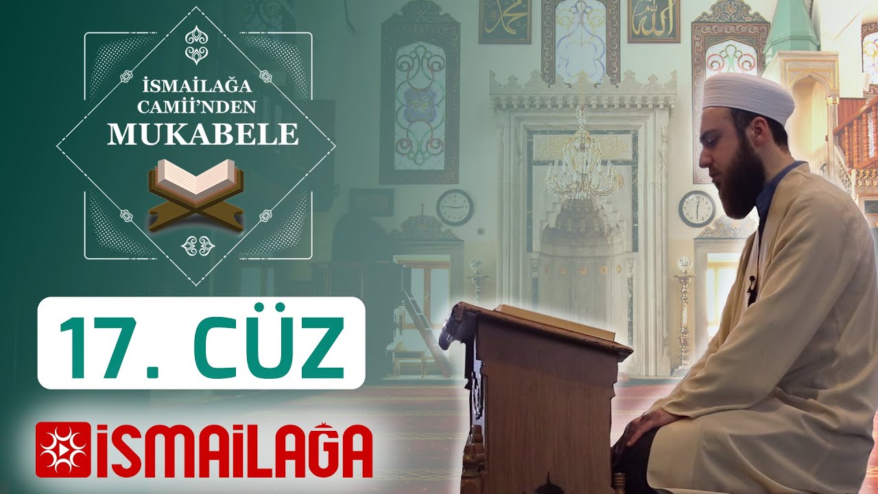 İsmailağa Camii’nden Mukabele: 17. Cüz - Abdülmecid Altaş Hoca Efendi