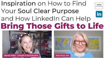 A Chat with Anne Pryor on "Inspiration on How to Find Your Soul Clear Purpose & How LinkedIn Can..."