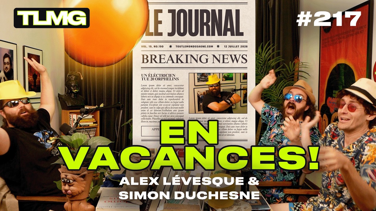 TLMG Ep 217 : ALEX LÉVESQUE & SIMON DUCHESNE ( EN VACANCES!! )