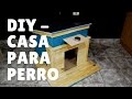 COMO HACER UNA CASA PARA PERRO | Empo | EP. 08