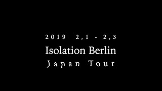 Isolation Berlin - Japan Tour 2019