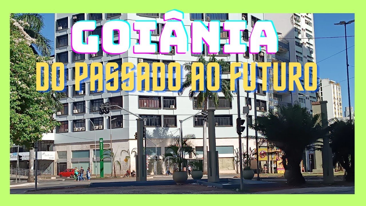 GOIÂNIA DA CIDADE PLANEJADA A METRÓPOLE VERDE DO FUTURO 