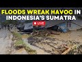 Indonesia floods today live flash floods and cold lava flow hit sumatra island  world news