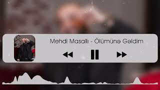 Mehdi Masalli - Olumune Geldim (Yeni 2023) Resimi