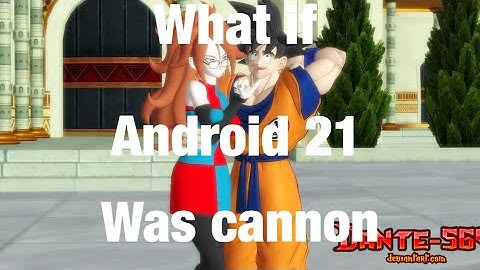 What if android 21 was cannon part 1 reupload