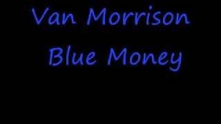 Watch Van Morrison Blue Money video