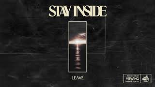 STAY INSIDE - LEAVE