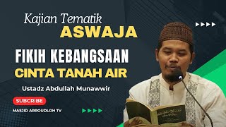 STUDY ON NATIONAL FIQH: LOVE FOR THE NATION IS PART OF FAITH | Ustadz Abdullah Munawwir