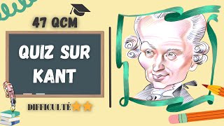 QUIZ SUR KANT - 47 QCM - Difficulté:⭐⭐