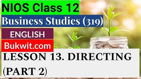 NIOS Class 12 Business Studies (319) : LESSON 13. DIRECTING (PART 2)