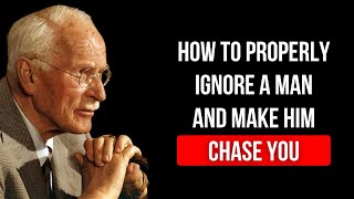 How to properly ignore a man and make him chase you | Carl Jung