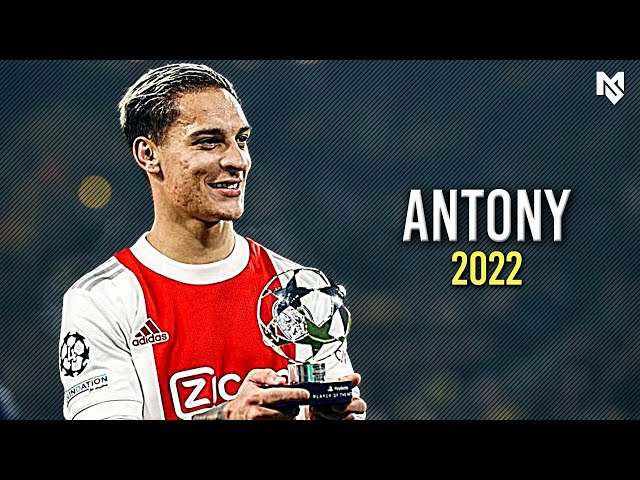 Antony 2022 - Craziest Skills & Goals - HD class=