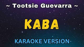 Kaba  Tootsie Guevarra (OPM Karaoke Version)