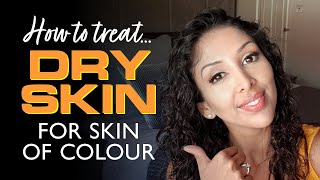 DOCTOR V How to treat DRY SKIN for Skin of Colour | Brown/ Dark skincare | Dull skin