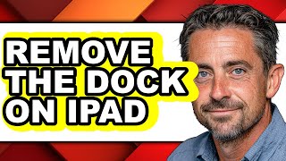 How to Remove the Dock on Ipad - Easy Guide