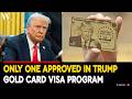 Trump Gold Card Visa: Only One Approved So Far