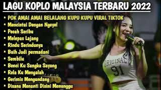 FULL ALBUM TOP LAGU KOPLO MALAYSIA Viral 2022 | HUTANG POK AMAI AMAI BELALANG KUPU KUPU VIRAL TIKTOK