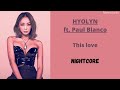This love ~ HYOLYN ft. Paul Blanco (Nightcore)