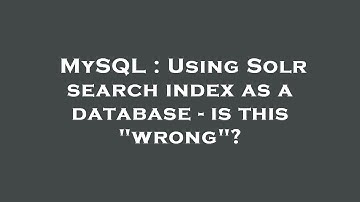 MySQL : Using Solr search index as a database - is this "wrong"?