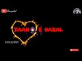 JAAN - E - GHAZAL _ BEST SONG _ NEW GAZAL_ WHATSAPP STATUS Whatsapp Status Video Download Free