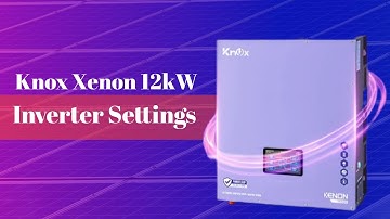 Knox Xenon 12kW & 15kW Hybrid Solar Inverter Settings - Battery Setting - Grid Setting - output