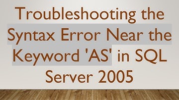 Troubleshooting the Syntax Error Near the Keyword 