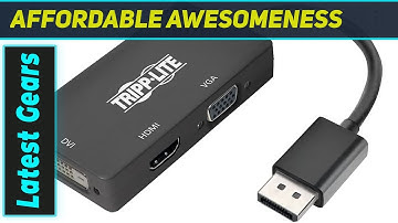 Tripp Lite DP to 4K 60Hz HDMI/VGA/DVI: The Ultimate Adapter?