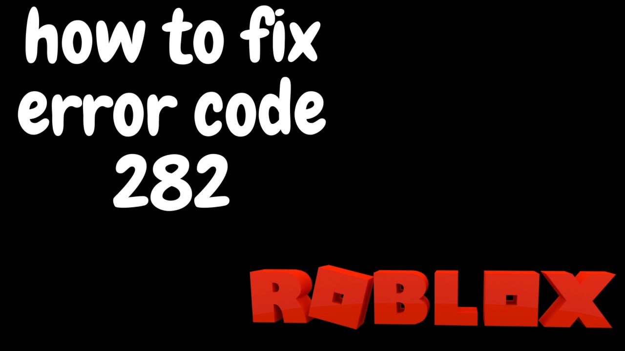 How To Fix Roblox Error 282 Youtube - how to fix roblox error 282 unable to join any game 2019 in 2020 roblox pictures roblox gifts what is roblox