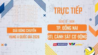 🔴Trực tiếp: TP. Đồng Nai vs BTL Cảnh Sát Cơ Động | Bảng B - Giải bóng chuyền hạng A quốc gia 2026