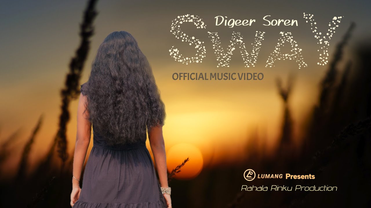Sway - Digeer Soren | Official Music Video | Singrai Soren | New English Song