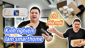 Các lưu ý khi làm smarthome cho nhà mới: mặt công tắc, dây N, máy lạnh, ngân sách...