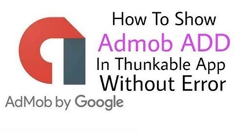 Show Admob Ads In Your Thunkable App Without Error