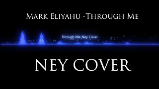 Mark Eliyahu - Through Me (Ney Cover) Resimi