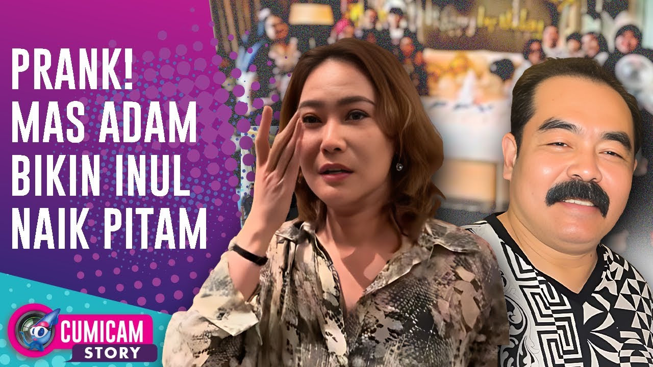 Inul Daratista Ngamuk Diprank Adam Suseno Selingkuh! Begini Kisah Cinta Dari Jaman Susah | CumiStory