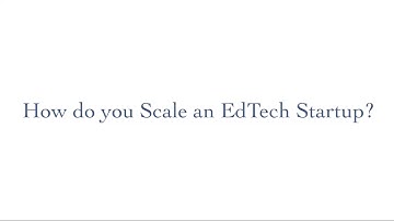 How to Scale an EdTech Business: Penetrate Your Existing and New Customer Segments