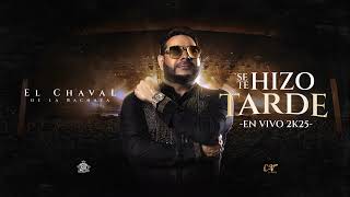 Full El Chaval De La Bachata - Se Te Hizo Tarde (En Vivo) @829MusicMundialLLC Update