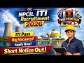 NPCIL ITI Recruitment 2026 😱 | Short Notice Out | Big Vacancy 🔥