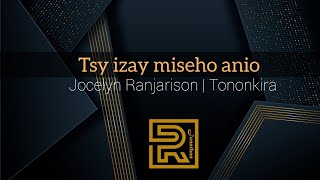 Tsy izay miseho anio | Jocelyn Ranjarison | Hira évangélique | Tononkira