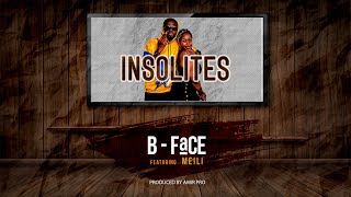 B face - Insolites ft. Meili ( Video Lyrics)