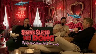 Shane Sliced His Dong Trying Cool Moves With His Lady