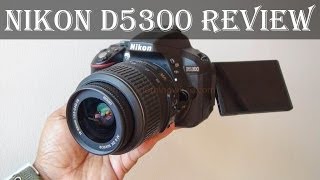 Nikon D5300 Review: Complete Features, Specs, Performance, Price, Photo Video quality, Verdict