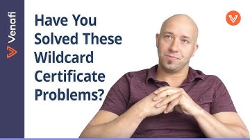 Wildcard Certificate Problems: What You Should Know | Mark Miller, Venafi