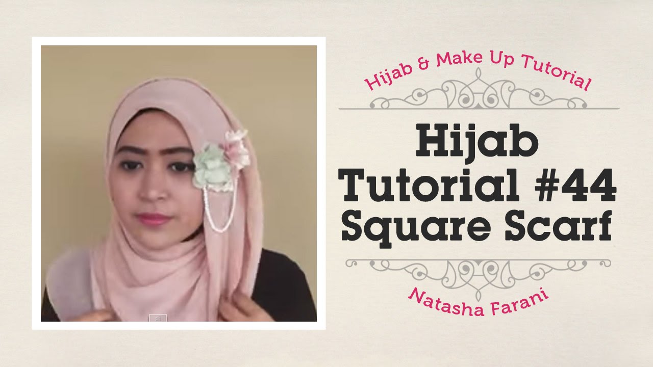 Hijab Tutorial Paris Segi Empat Square Scarf Natasha Farani