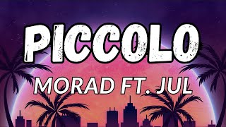 MORAD ft. JUL - PICCOLO (letra/lyrics)