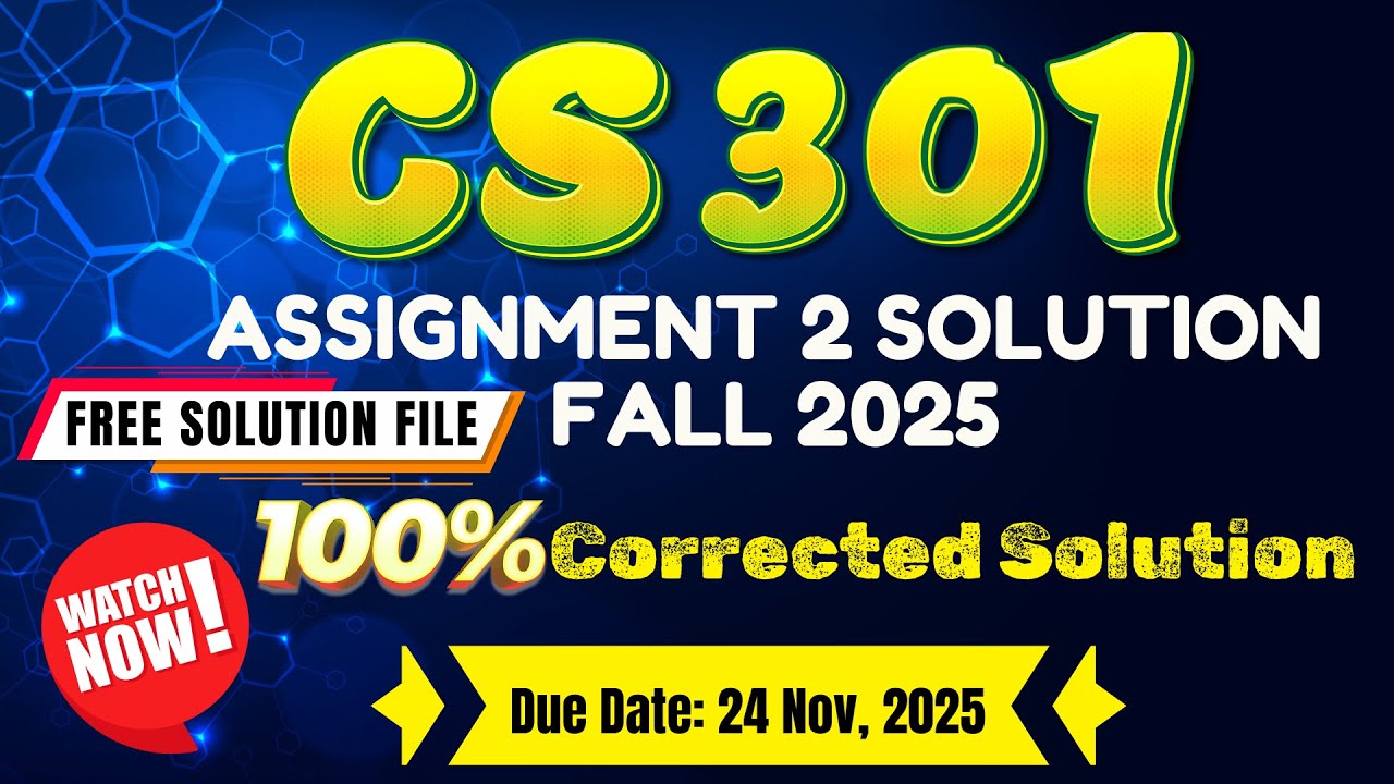 CS301 Assignment 2 Solution Fall 2025 | CS301 100% Correct & Verified ...
