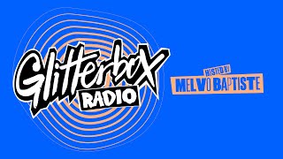 Glitterbox Radio Show 413 Hosted by Melvo Baptiste