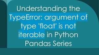 Understanding the TypeError: argument of type 'float' is not iterable in Python Pandas Series