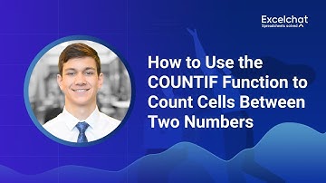 How to Use the COUNTIF Function to Count Cells Between Two Numbers