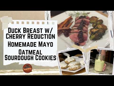 Duck with Cherry Brandy Reduction, Duck Fat Fries, Sourdough Oatmeal Cookies & Homemade Mayo #1406