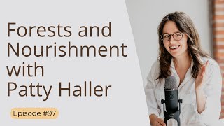 Forests and Nourishment with Patty Haller